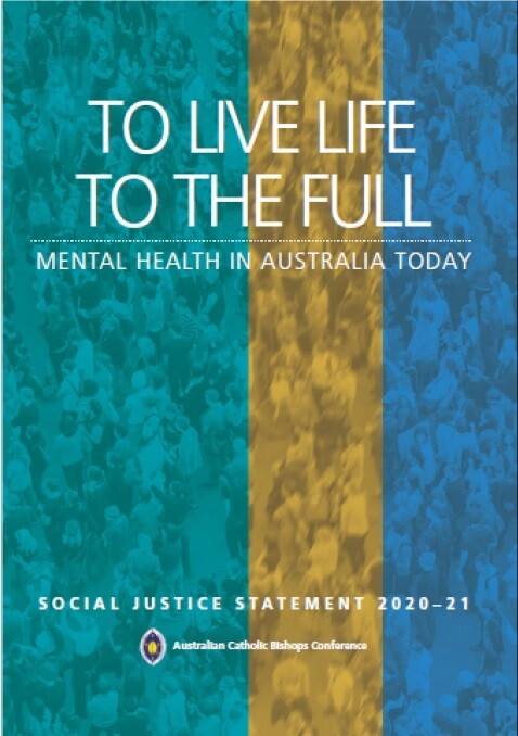 2020-2021 Social Justice Statement: To Live Life to the Full, Mental health in Australia today (download)