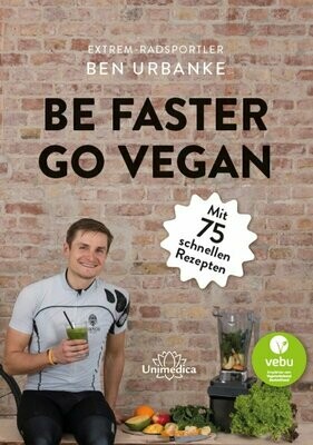 Be faster go vegan - Ben Urbanke -
Mit 75 schnellen Rezepten.