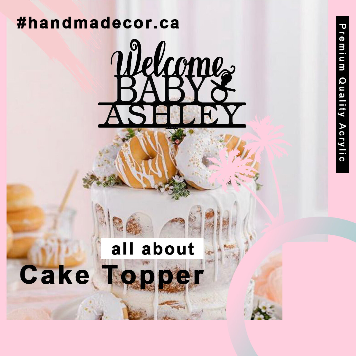 A digital file welcome baby Acrylic Birthday Cake Topper - Personalized Party Cake Toppers Decoration