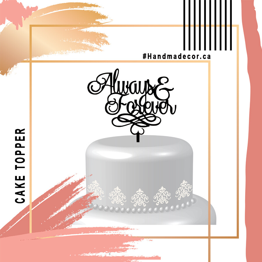 Always and forever Cake Topper,Acrylic Wedding Cake Topper, Wedding Cake decor, always forever topper Cake Topper
