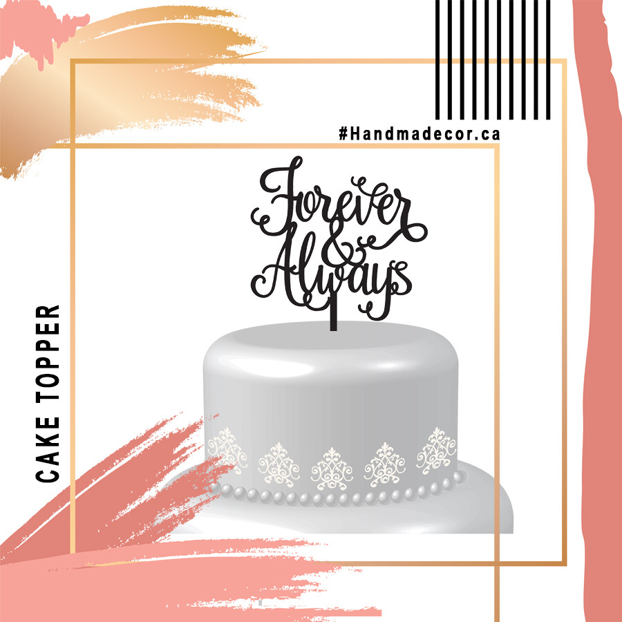 A digital file Always and forever Cake Topper,Acrylic Wedding Cake Topper, Wedding Cake decor, always forever topper