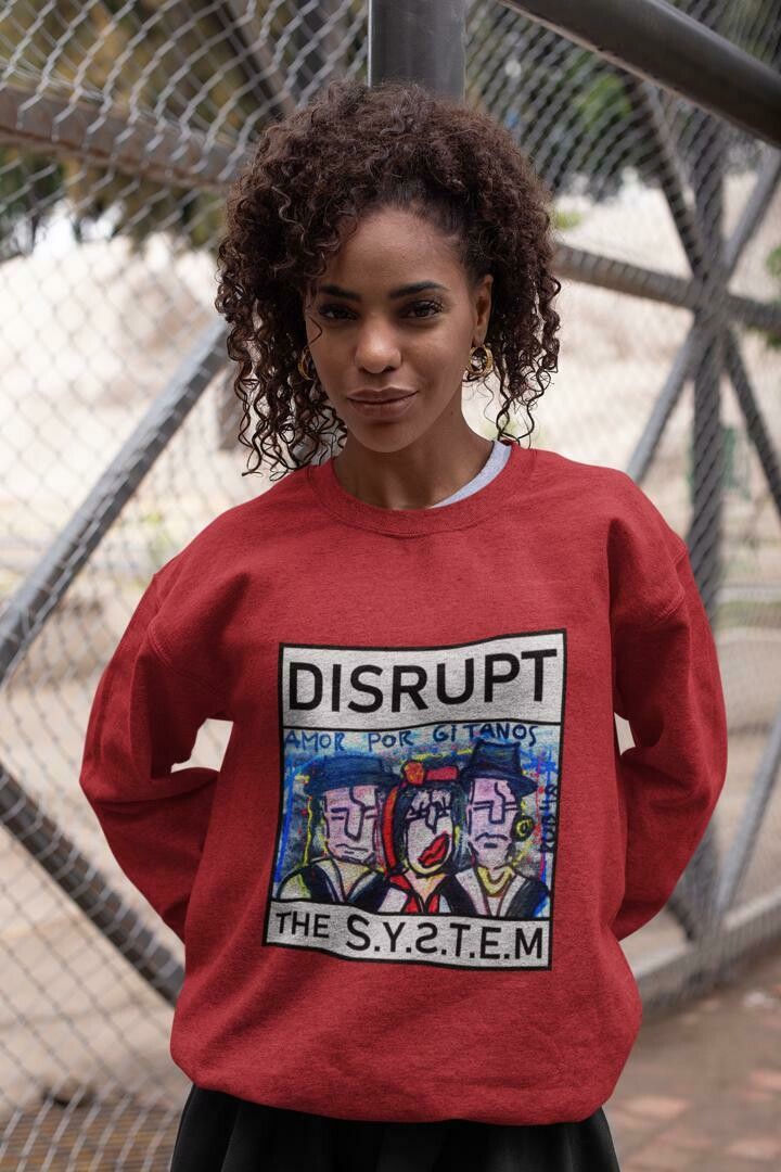 &quot;Amor Por Gitanos - Disrupt The System  Women Sweatshirt