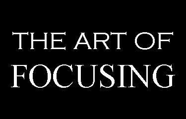 The Art Of Focusing