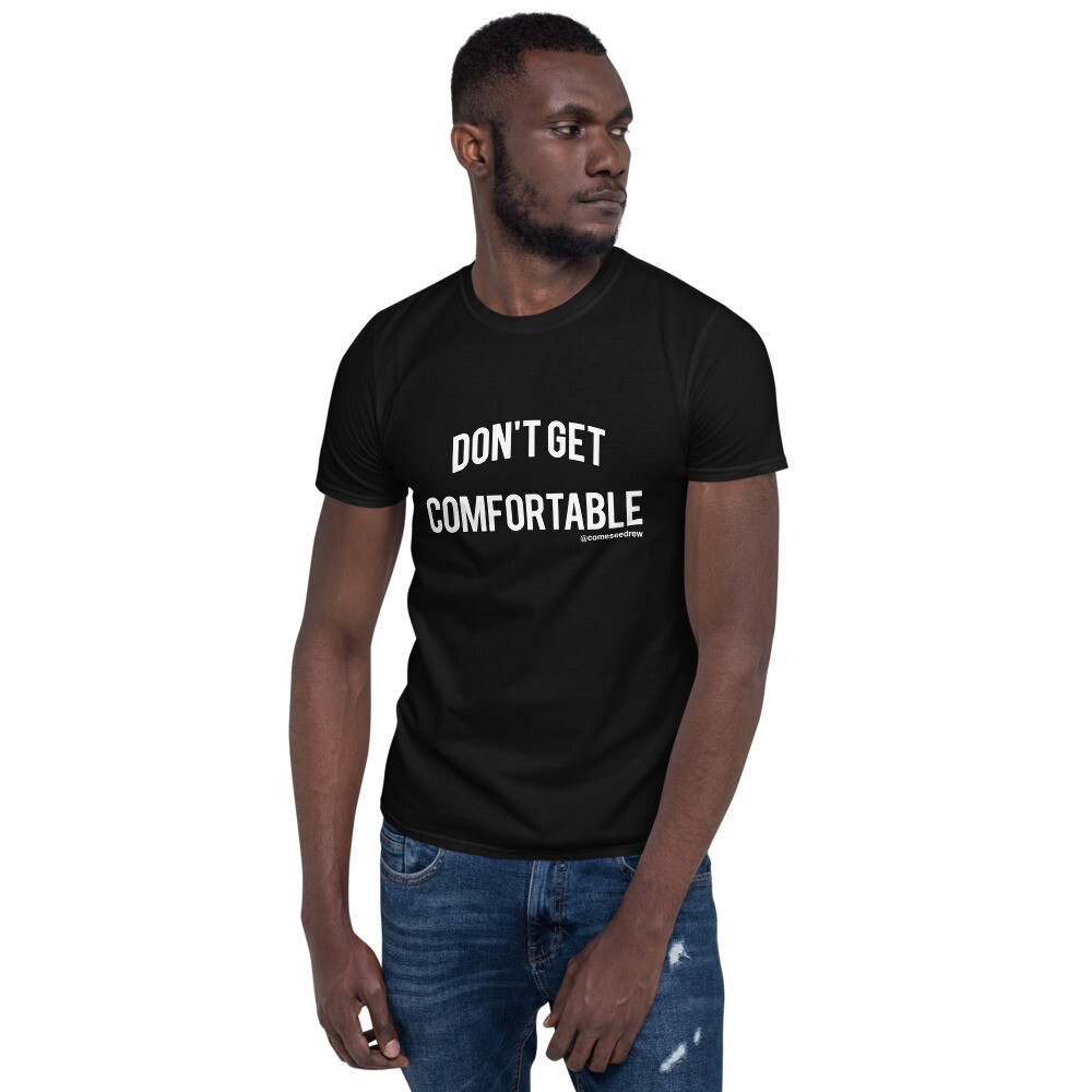 Don't Get Comfortable SoftStyle Short-Sleeve Unisex T-Shirt