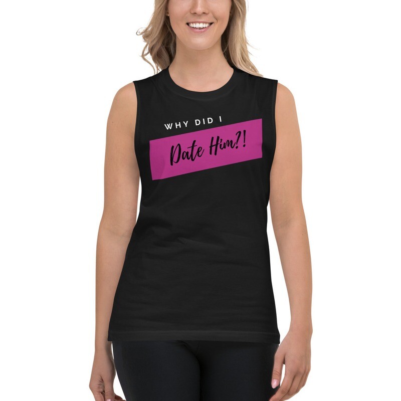 Why Did I Date Him Tank