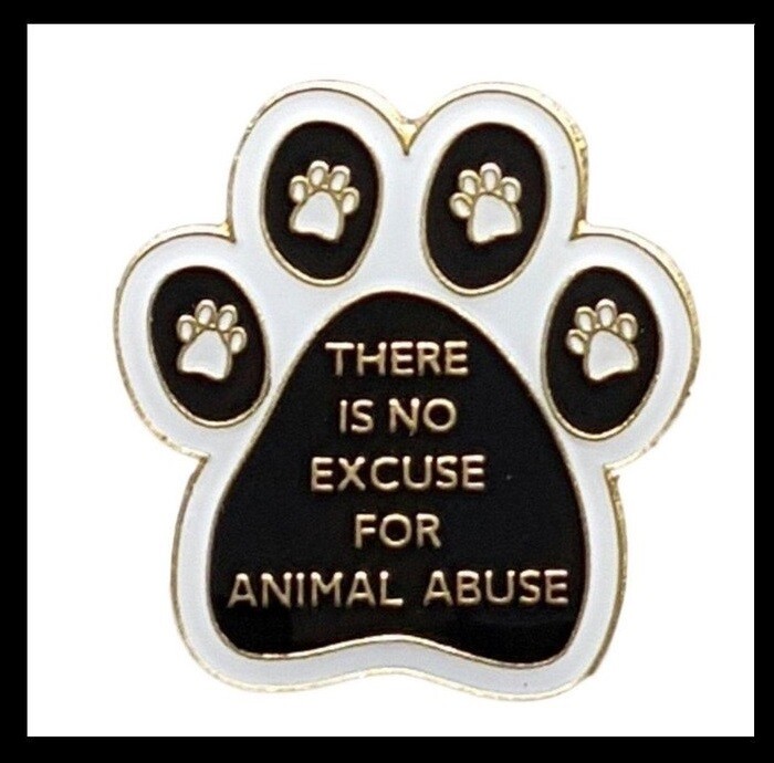 'THERE IS NO EXCUSE FOR ANIMAL ABUSE' PIN BADGES