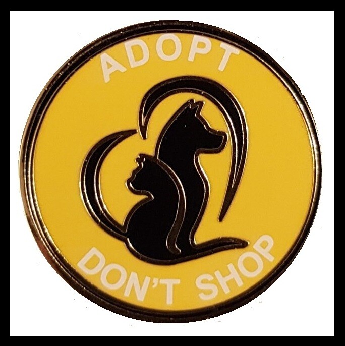 'ADOPT DON'T SHOP' ENAMEL PIN BADGE