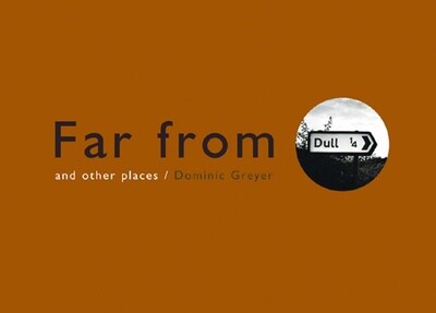 'Far From Dull & Other Places' (featuring Ginge!) by Dominic Greyer