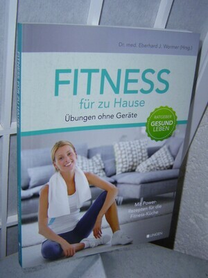 Fitness für zu Hause Übungen ohne Geräte - Dr. med Eberhard J. Wormer
