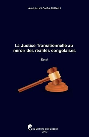 LA JUSTICE TRANSITIONNELLE AU MIROIR DES RÉALITÉS CONGOLAISES