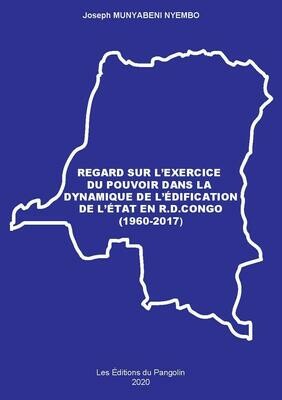 REGARD SUR L’EXERCICE
DU POUVOIR DANS LA
DYNAMIQUE DE L’ÉDIFICATION
DE L’ÉTAT EN R.D.CONGO
(1960-2017)