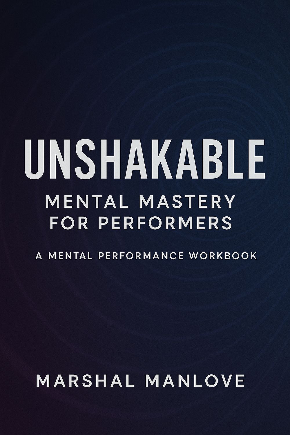 Unshakable - Mental Mastery for Performers