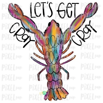 Let's Get Cray Cray Crawfish Art Sublimation PNG | New Orleans | Hand Painted Design | Mardi Gras Design | Digital Download | Clip Art