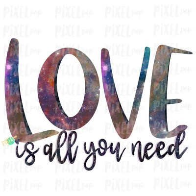 Love is All You Need Galaxy Sublimation PNG | Love is Kind | Valentine Day Art | Bible Verse | Digital Download | Printable Art | Clip Art