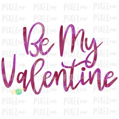 Be My Valentine in Pinks Watercolor Sublimation PNG | Valentine Day Art | Printable Valentine | Digital Download | Printable Art | Clip Art