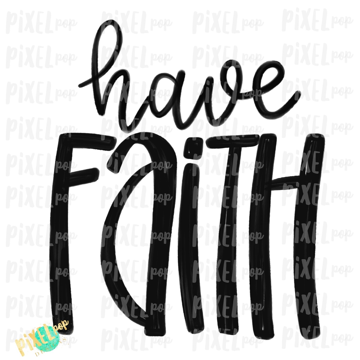 Have Faith Hand Drawn Sublimation PNG | Faith Design | Faith Lettering | Religious Sublimation | Hand Drawn | Digital Sublimation Printable