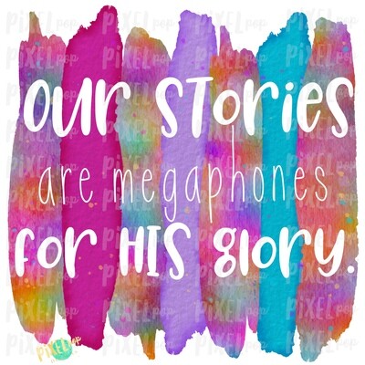 Our Stories are Megaphones for HIS Glory Tie Dye "Cut Out" Watercolor Brush Stroke Background Sublimation PNG | Digital Art | Hand Painted | Digital Background