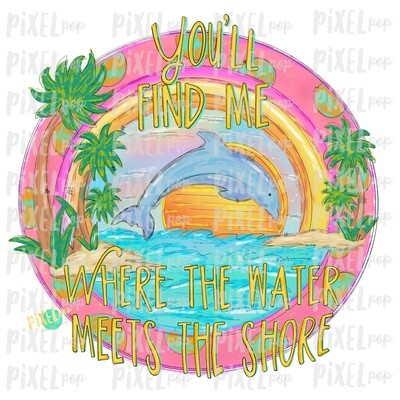 You'll Find Me Where the Water Meets the Shore PNG | Sublimation | Hand Drawn PNG | Beach Art | Digital Download | Printable Art | Clip Art