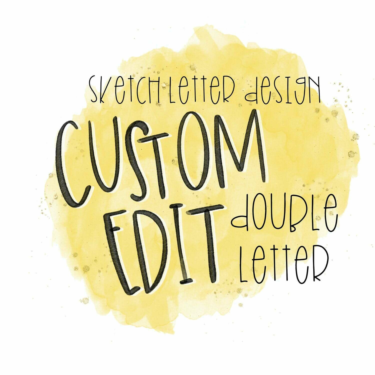 Custom Sketch Letter (DOUBLE LETTER)