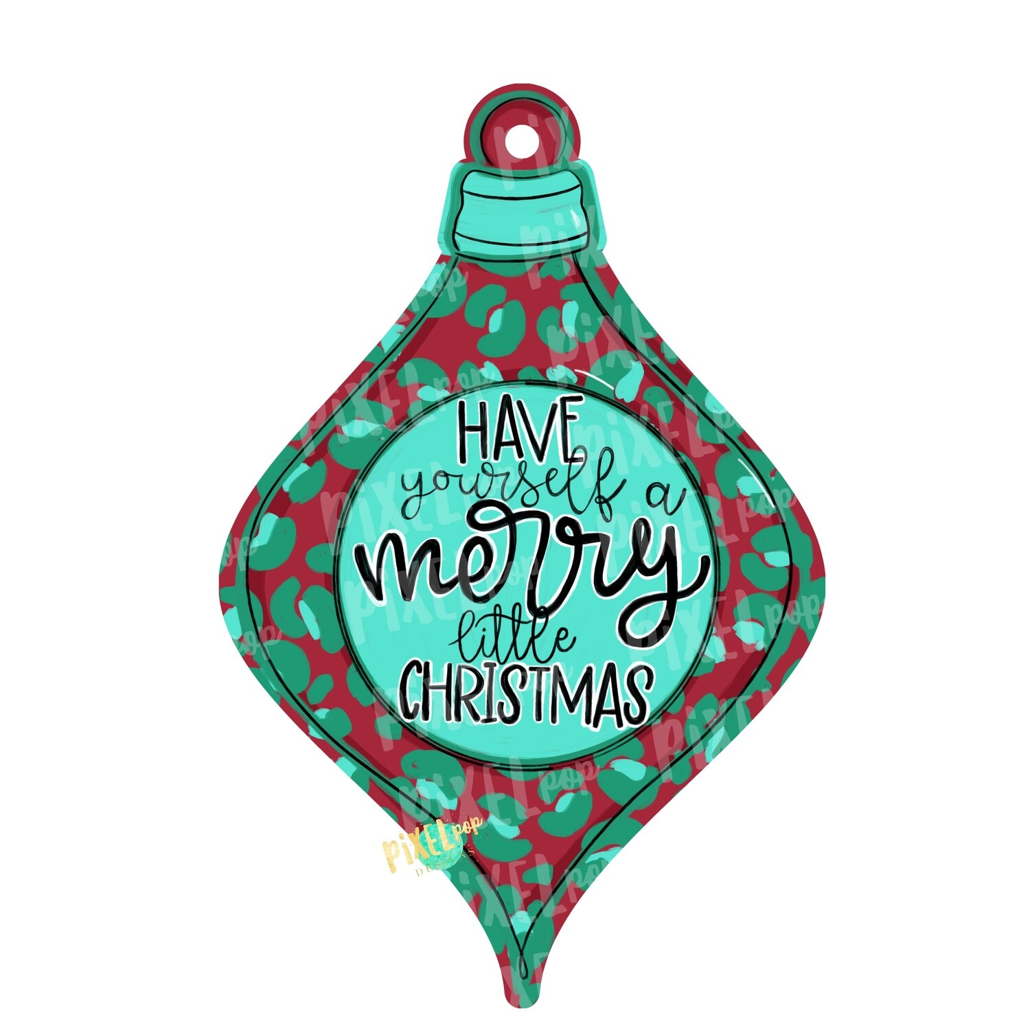 Ornament Have Yourself a Merry Little Christmas PNG | Sublimation Design | Ornament Design | Printable | Digital Download | Hand Painted Digital Art