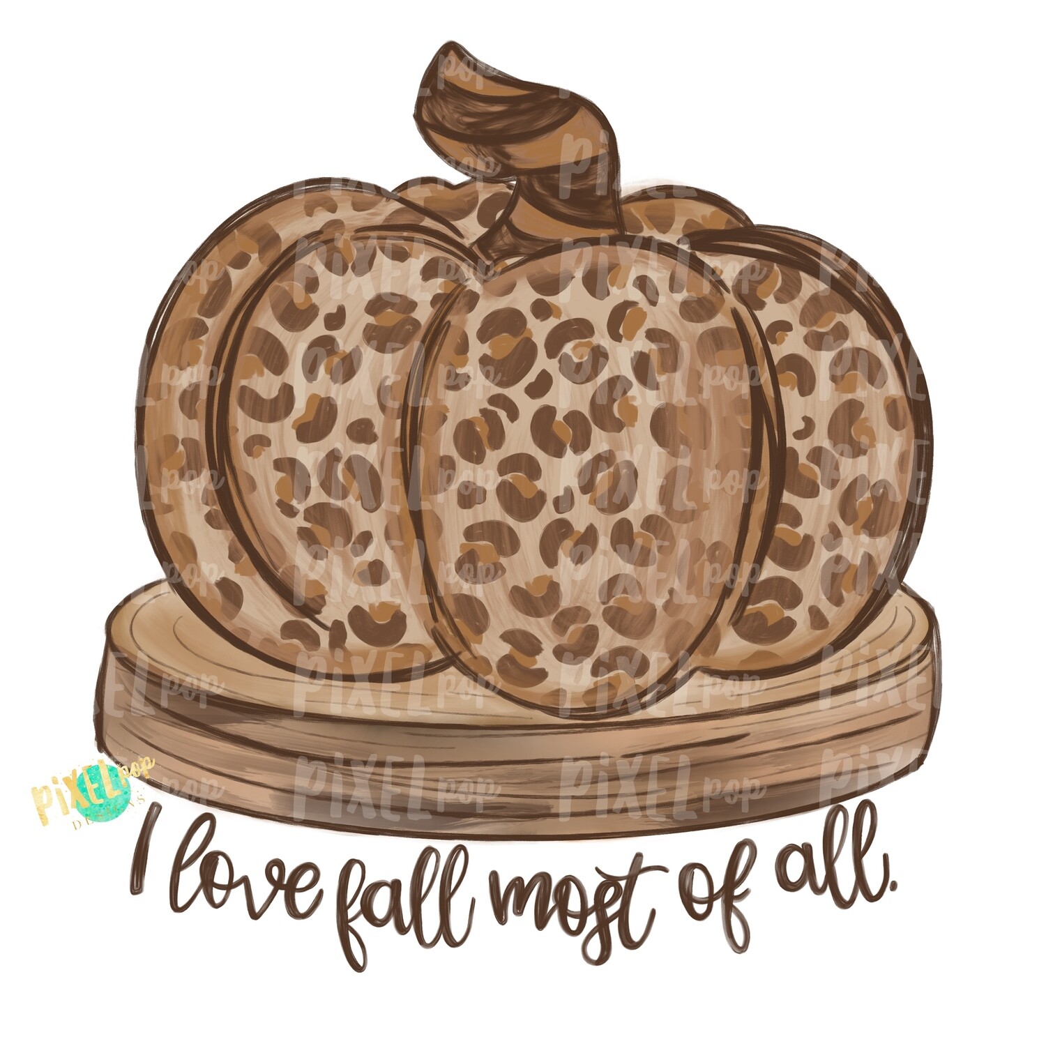 I Love Fall Most of All Leopard Print Pumpkin on Wood Slice PNG | Hand Painted Art | Sublimation PNG | Digital Art | Printable Artwork | Art