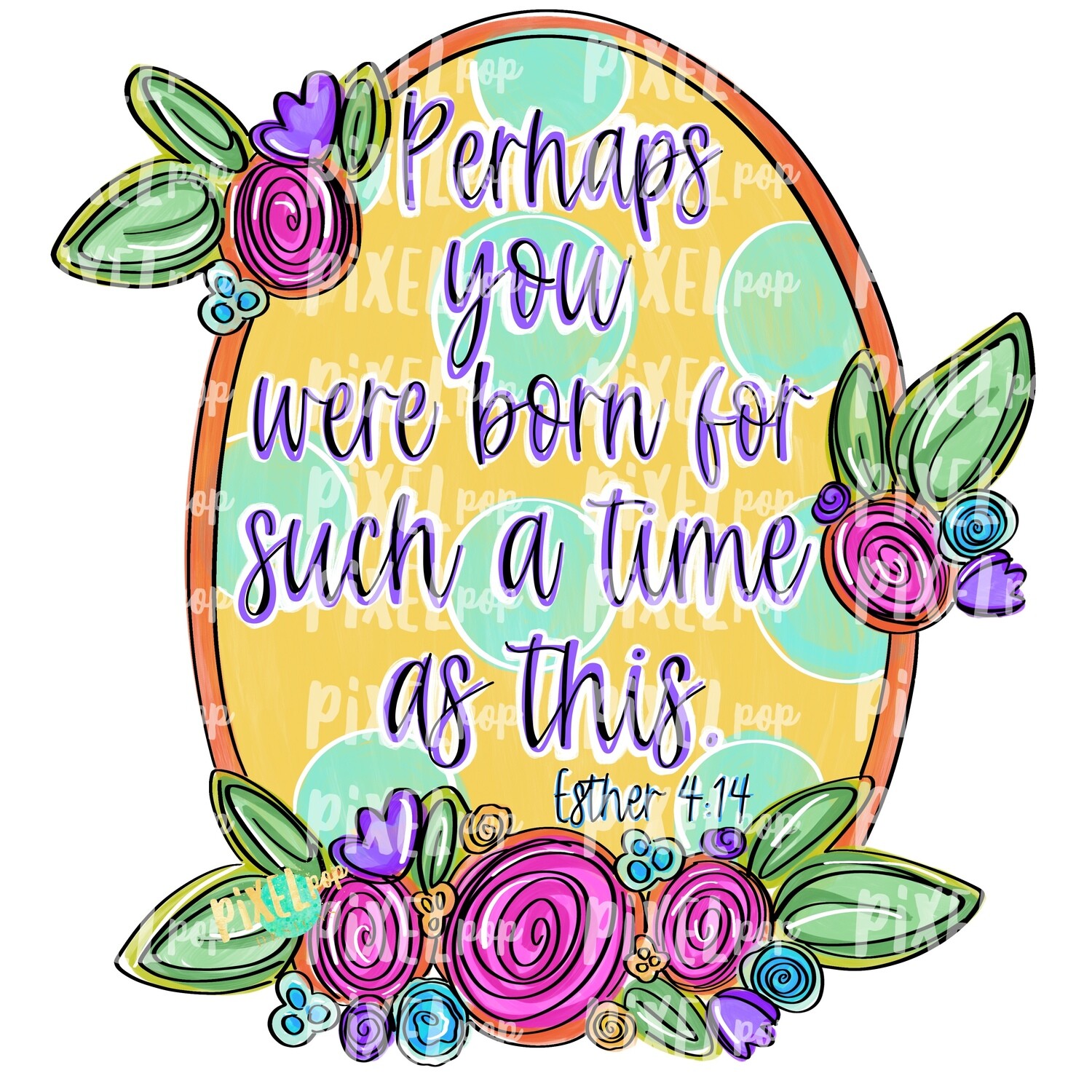 Perhaps You Were Born for Such A Time Ester 4:14 PNG | Bible Verse | Flower Frame | Sublimation Design | Flowers on Frame PNG | Scripture