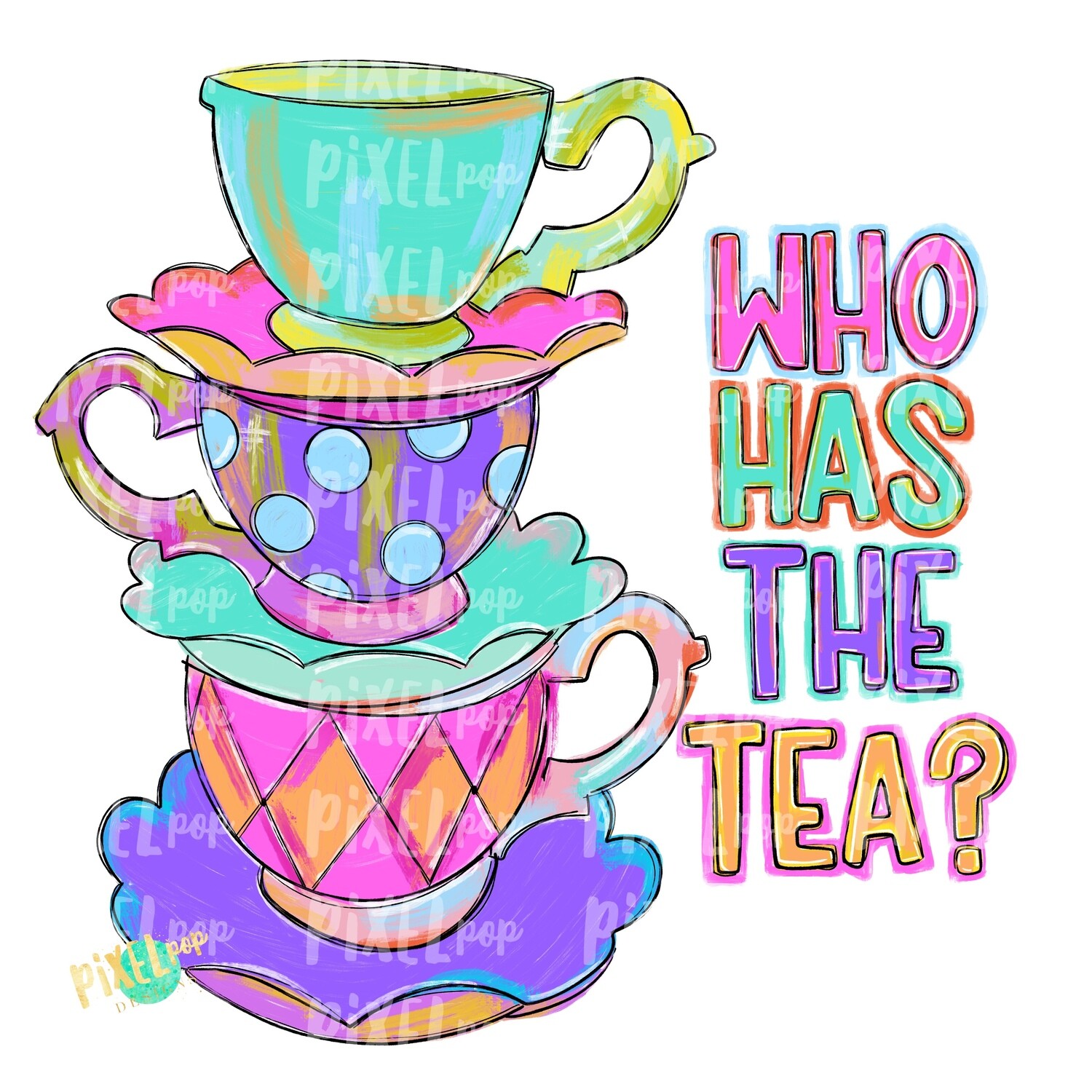 Who Has the Tea PNG | Stacked Tea Cups | Tea Time | Tea Cup Art | Tea Cup Clipart | Tea Party | Tea PNG | Tea Art | Tea Sublimation Art