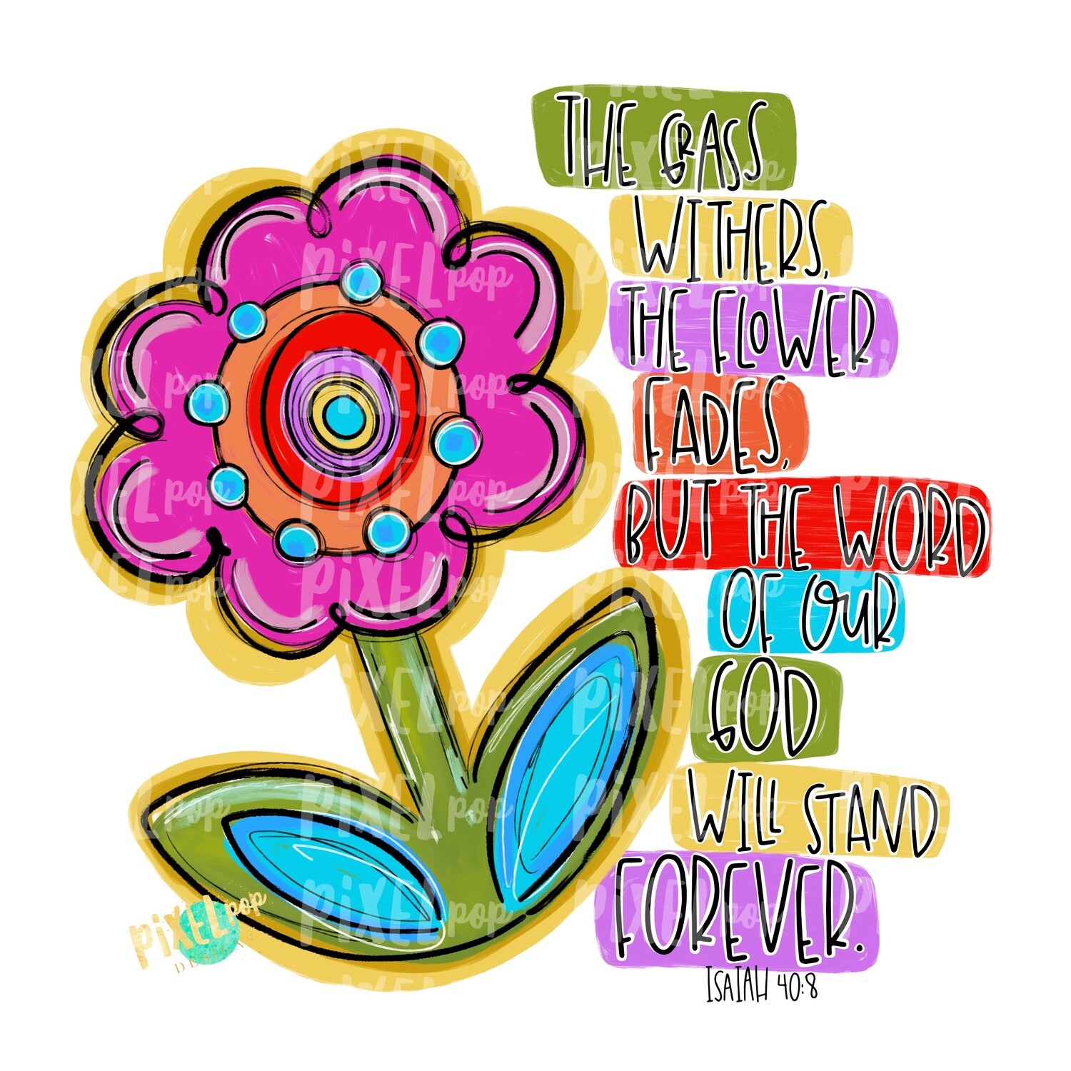 Word of Our God Will Stand Forver PNG | Flower | Painted Flower | Spring Flower Sublimation | Hand Painted Digital Art | Digital Design