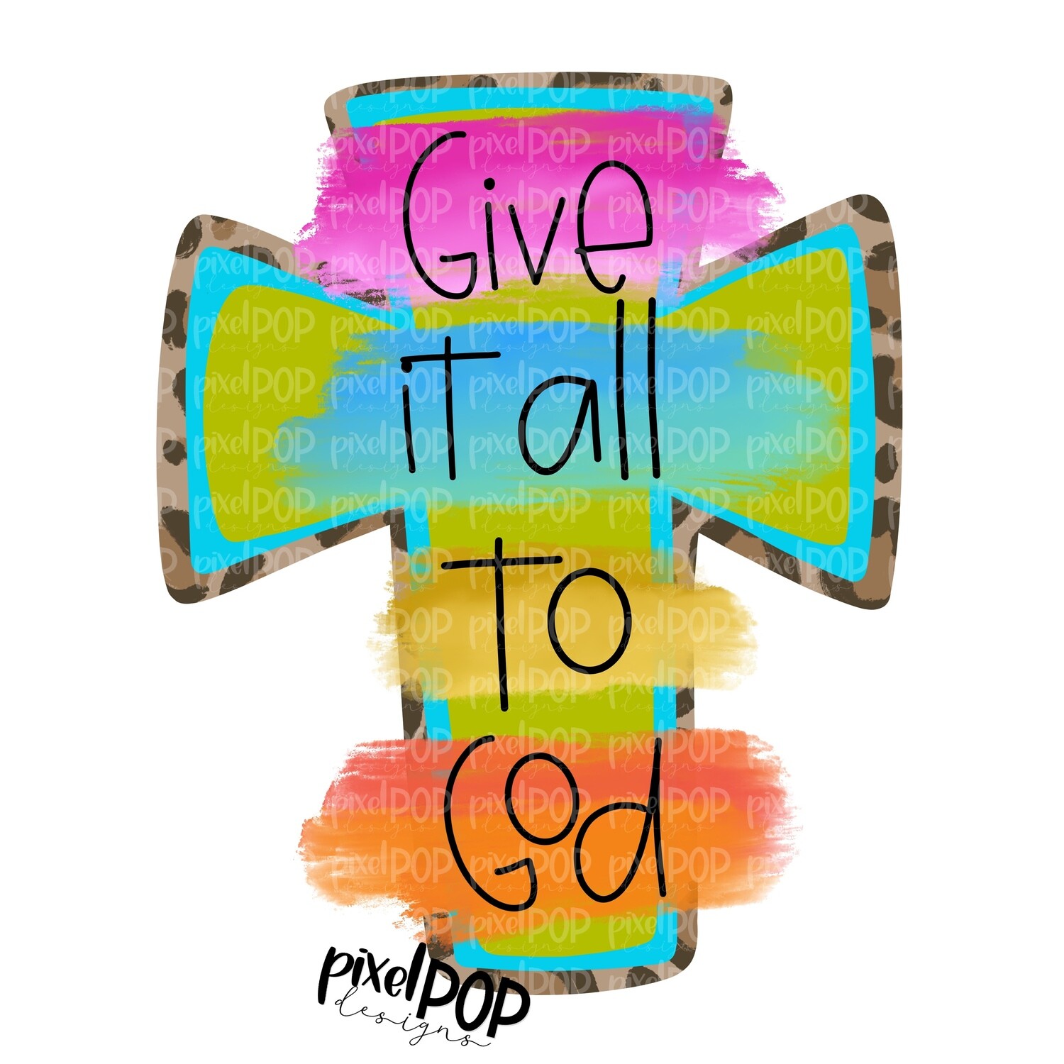 Give It All to God Leopard Cross PNG | Cross | Leopard Cross | Religious Sublimation | Pray | Hand Painted Digital Art | Digital Design