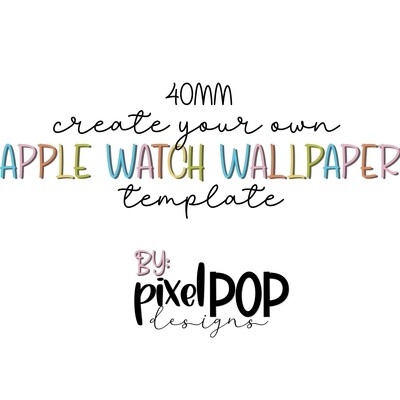 Template - Create Your Own Apple Watch Wallpaper (40mm)