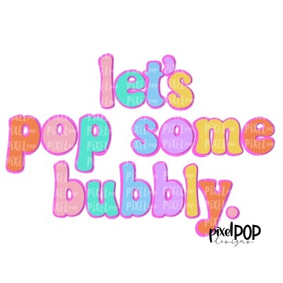 Let's Pop Some Bubbly Design | New Years Art | Celebration Design | Party Design | Sublimation PNG | Quotes | Printable Artwork | Art