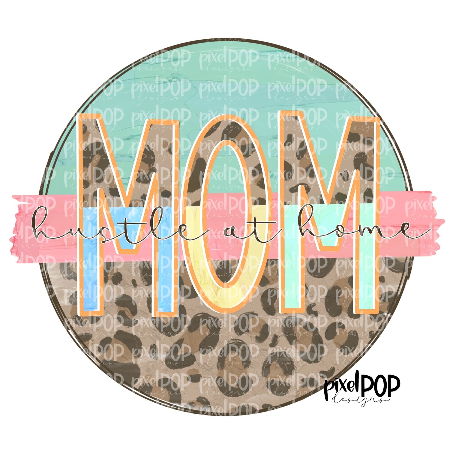 Hustle at Home Mom Leopard and Mint PNG | Mom Design | Working Mom PNG | Digital | Hand Painted | Digital Download | Printable Artwork