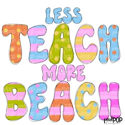 Less Teach More Beach PNG Design | Teacher Summer School Design | Digital Art | Hand Painted | Digital Download | Printable Artwork | Art