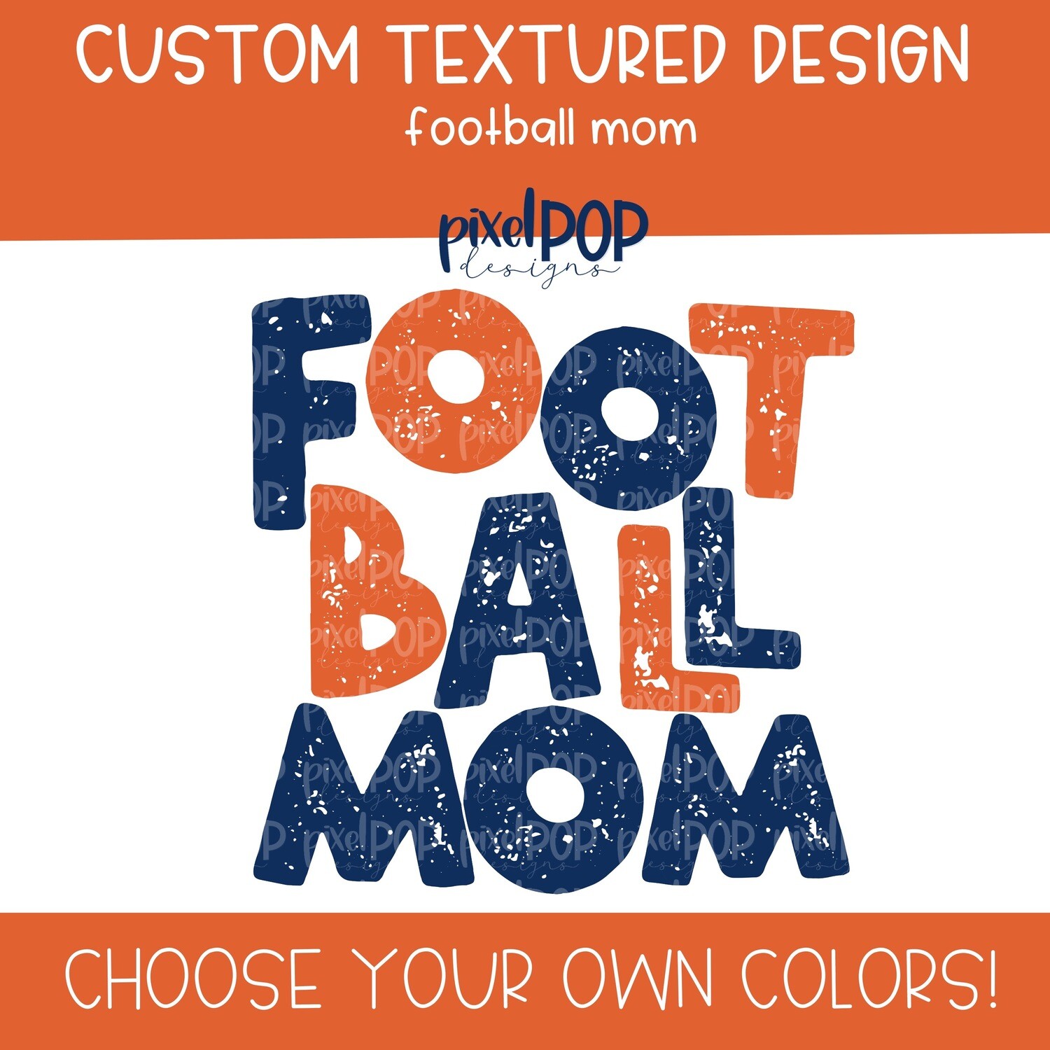 Custom Textured Football Mom Design + Your Choice of Colors
