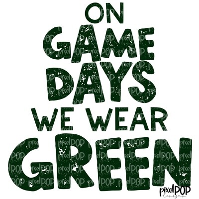On Game Days We Wear Dark Green PNG | Football Design | Sublimation Design | Heat Transfer | Digital Print | Printable | Clip Art