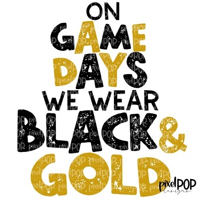 On Game Days We Wear Black and Gold PNG | Football Design | Sublimation Design | Heat Transfer | Digital Print | Printable | Clip Art