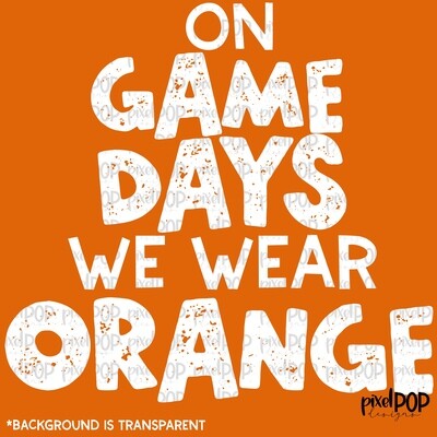 On Game Days We Wear Orange (white letters) PNG | Football Design | Sublimation Design | Heat Transfer | Digital Print | Printable | Clip Art