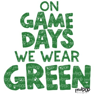 On Game Days We Wear Green PNG | Football Design | Sublimation Design | Heat Transfer | Digital Print | Printable | Clip Art