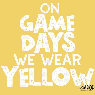 On Game Days We Wear Yellow (white letters) PNG | Football Design | Sublimation Design | Heat Transfer | Digital Print | Printable | Clip Art