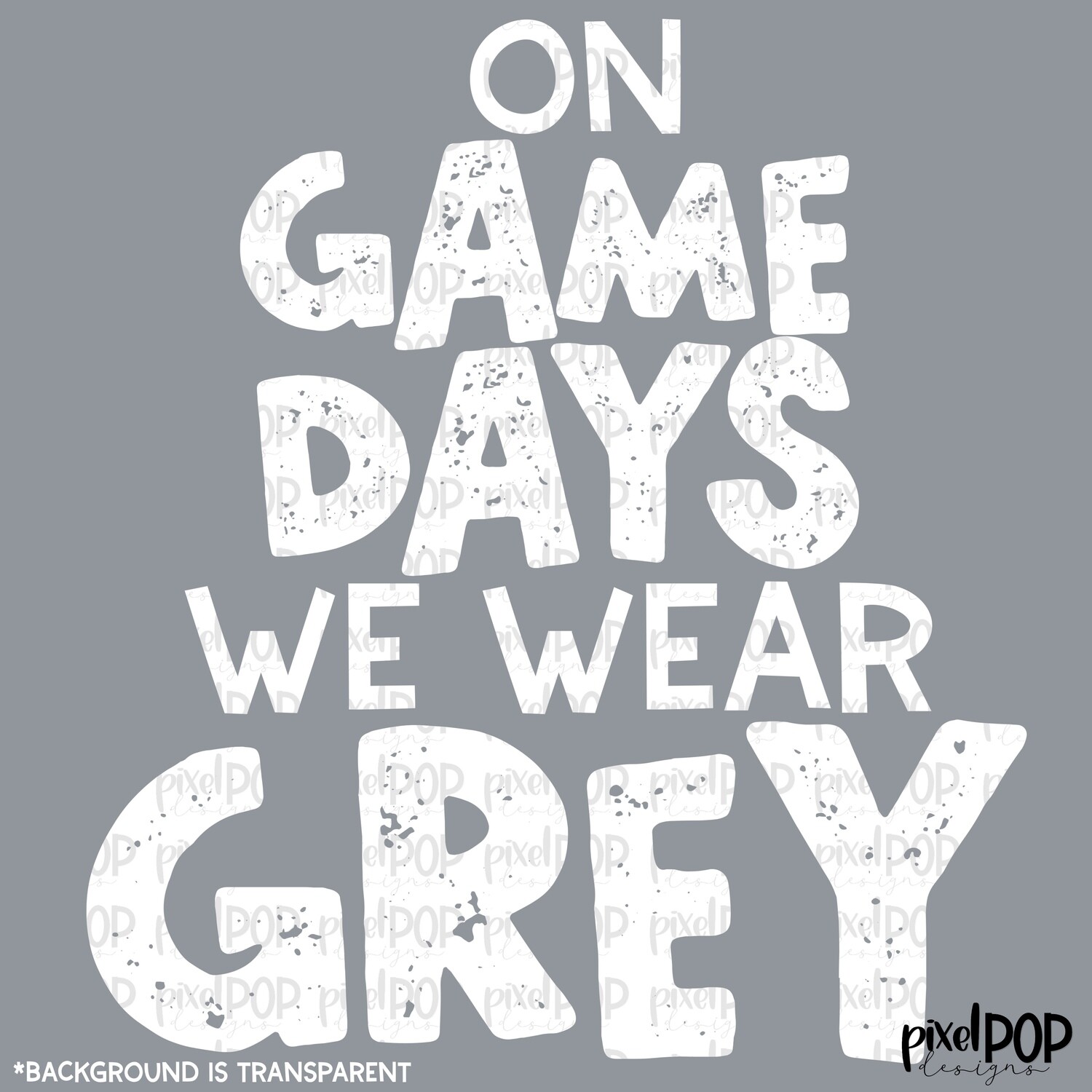 On Game Days We Wear Grey (white letters) PNG | Football Design | Sublimation Design | Heat Transfer | Digital Print | Printable | Clip Art
