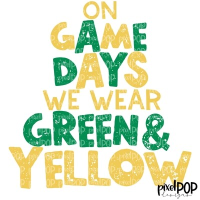 On Game Days We Wear Green and Yellow PNG | Football Design | Sublimation Design | Heat Transfer | Digital Print | Printable | Clip Art