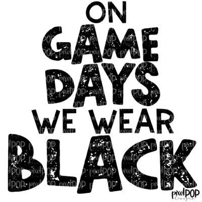 On Game Days We Wear Black PNG | Football Design | Sublimation Design | Heat Transfer | Digital Print | Printable | Clip Art