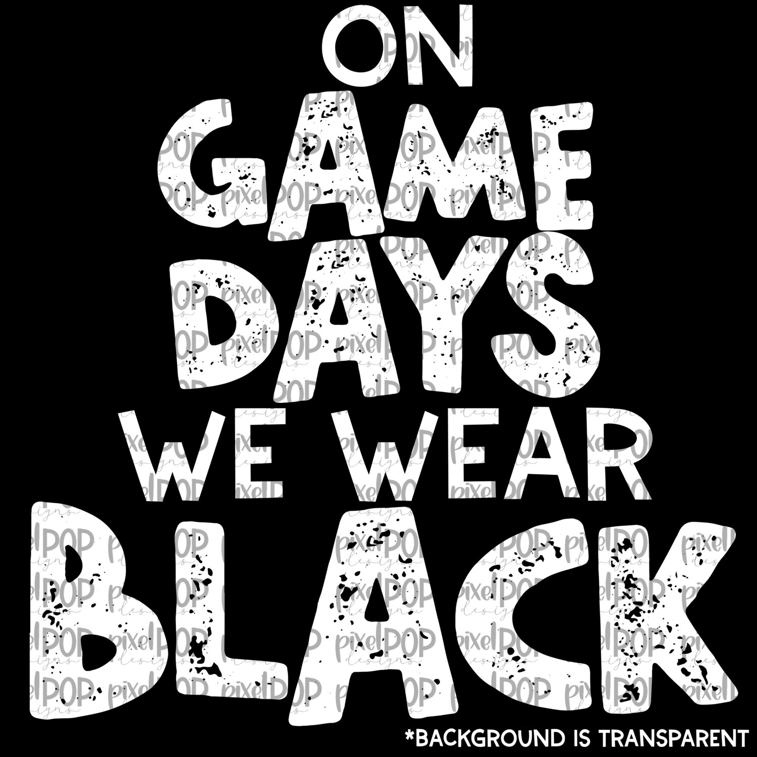On Game Days We Wear Black (white letters) PNG | Football Design | Sublimation Design | Heat Transfer | Digital Print | Printable | Clip Art
