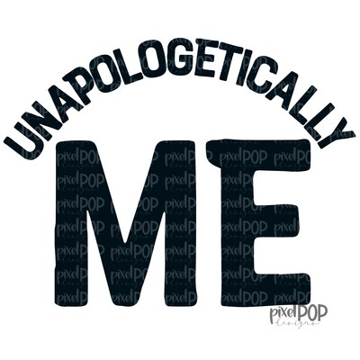 Unapologetically Me Black and White  (2 Files) | Be Yourself | Self Motivation Quotes | Motivational Art | Quote Art