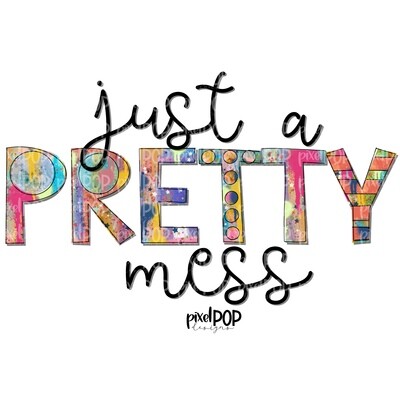 Just A Pretty Mess PNG | Pretty Mess Art | Sublimation Art | Just A Pretty Mess Design