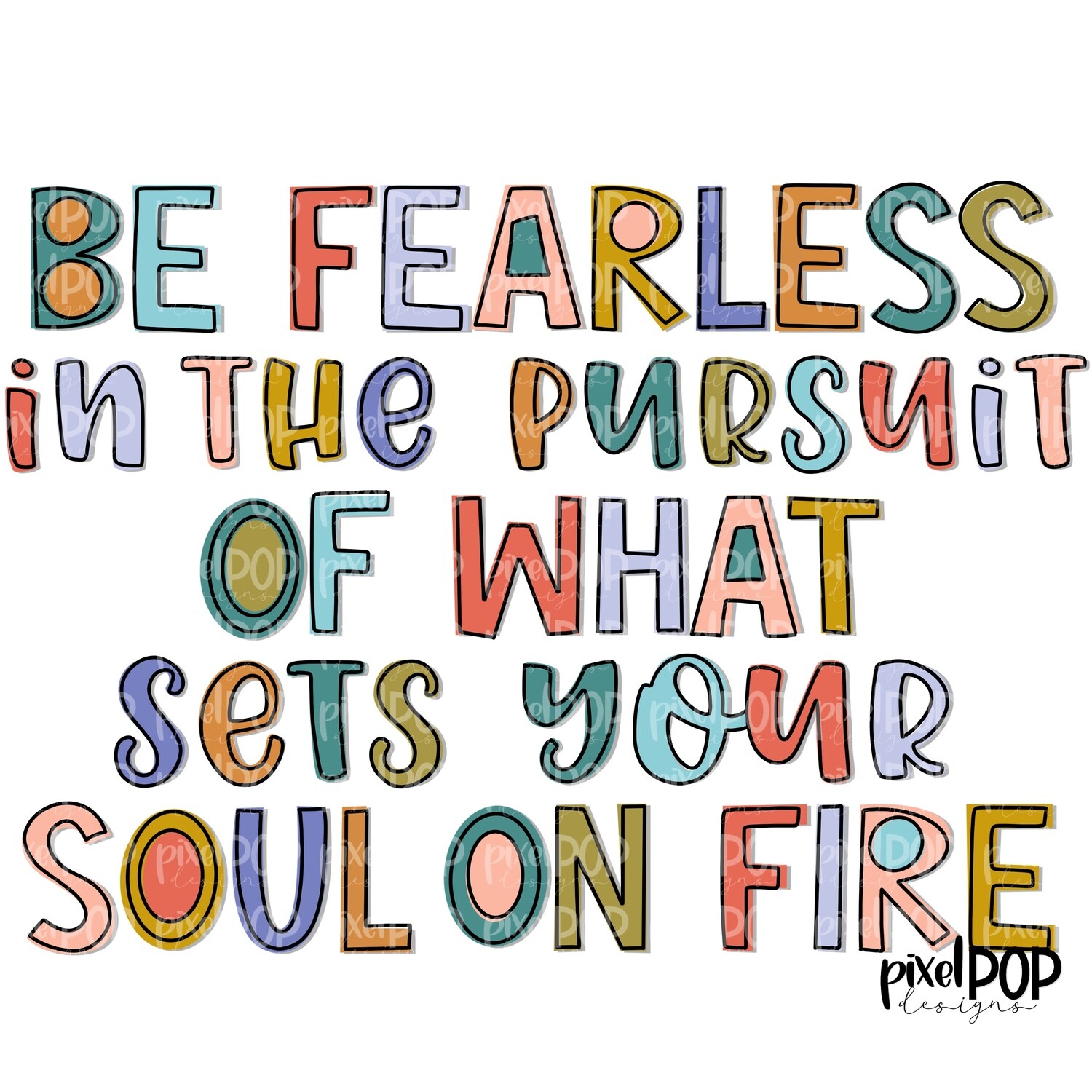 Be Fearless in the Pursuit of What Sets Your Soul on Fire PNG | Quotes | Motivational Art | Quote Art