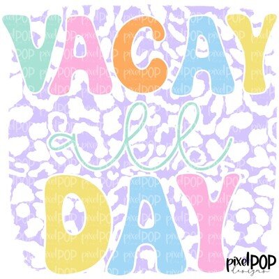 Vacay All Day Leopard Print PNG | Vacation | Summer | Sublimation | Hand Drawn PNG | Summer PNG | Digital Download | Printable Art | Clip Art
