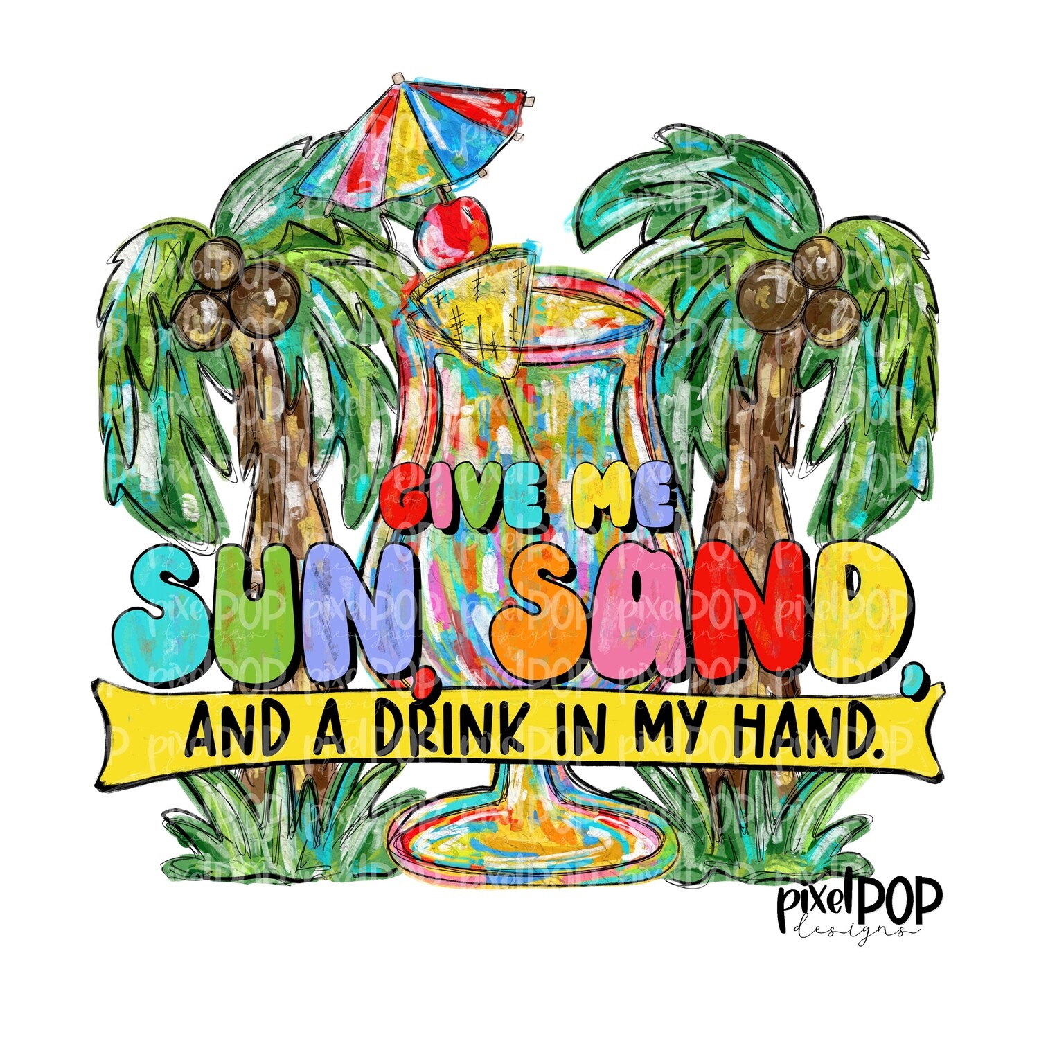 Sun, Sand, and A Drink in My Hand PNG | Tropical Drink | Beach | Palm Trees | Sublimation | Hand Drawn PNG | Digital Download | Printable Art | Clip Art