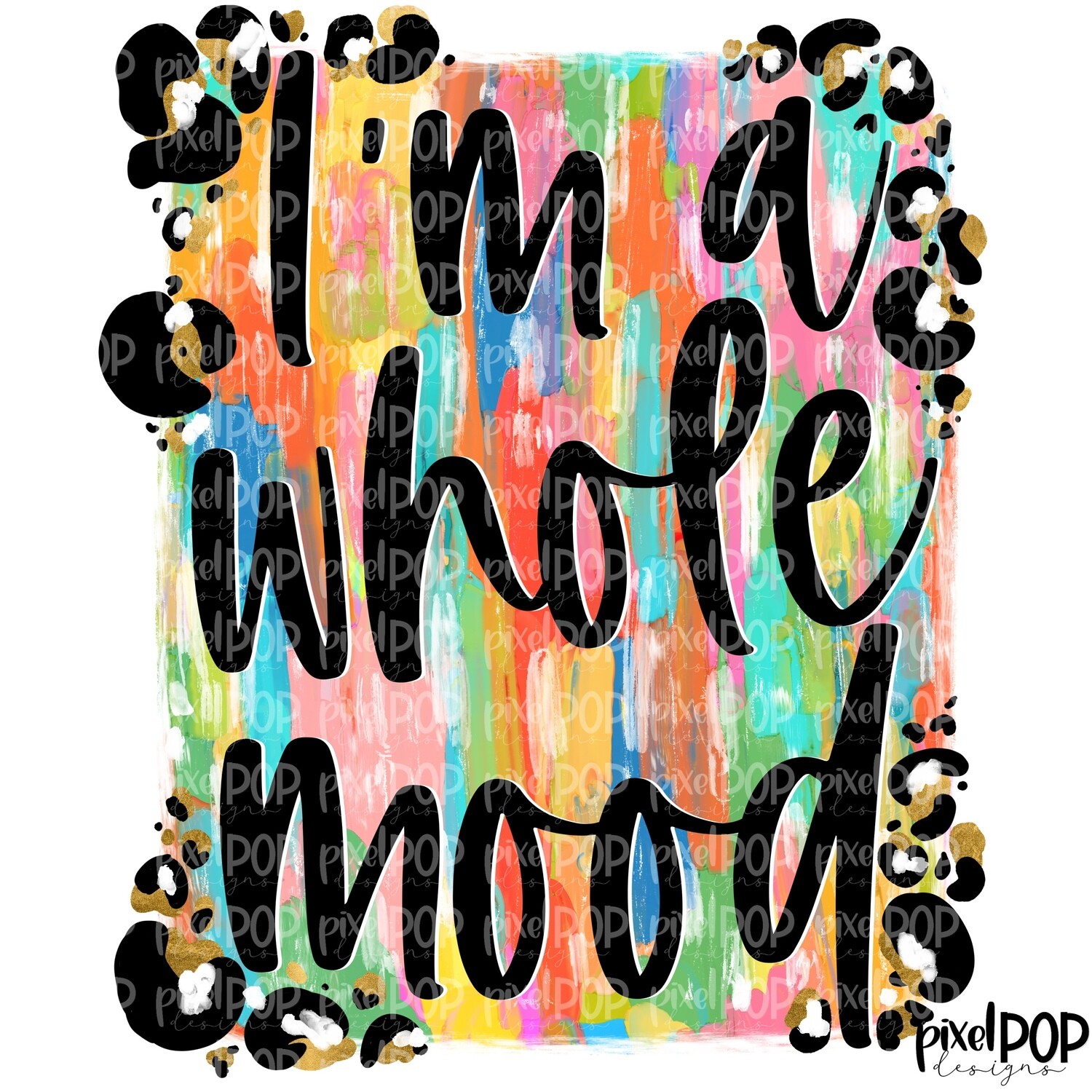 I'm A Whole Mood Leopard Print PNG | Inspirational  Art PNG | Sublimation PNG | Digital Download | Printable Art | Clip Art