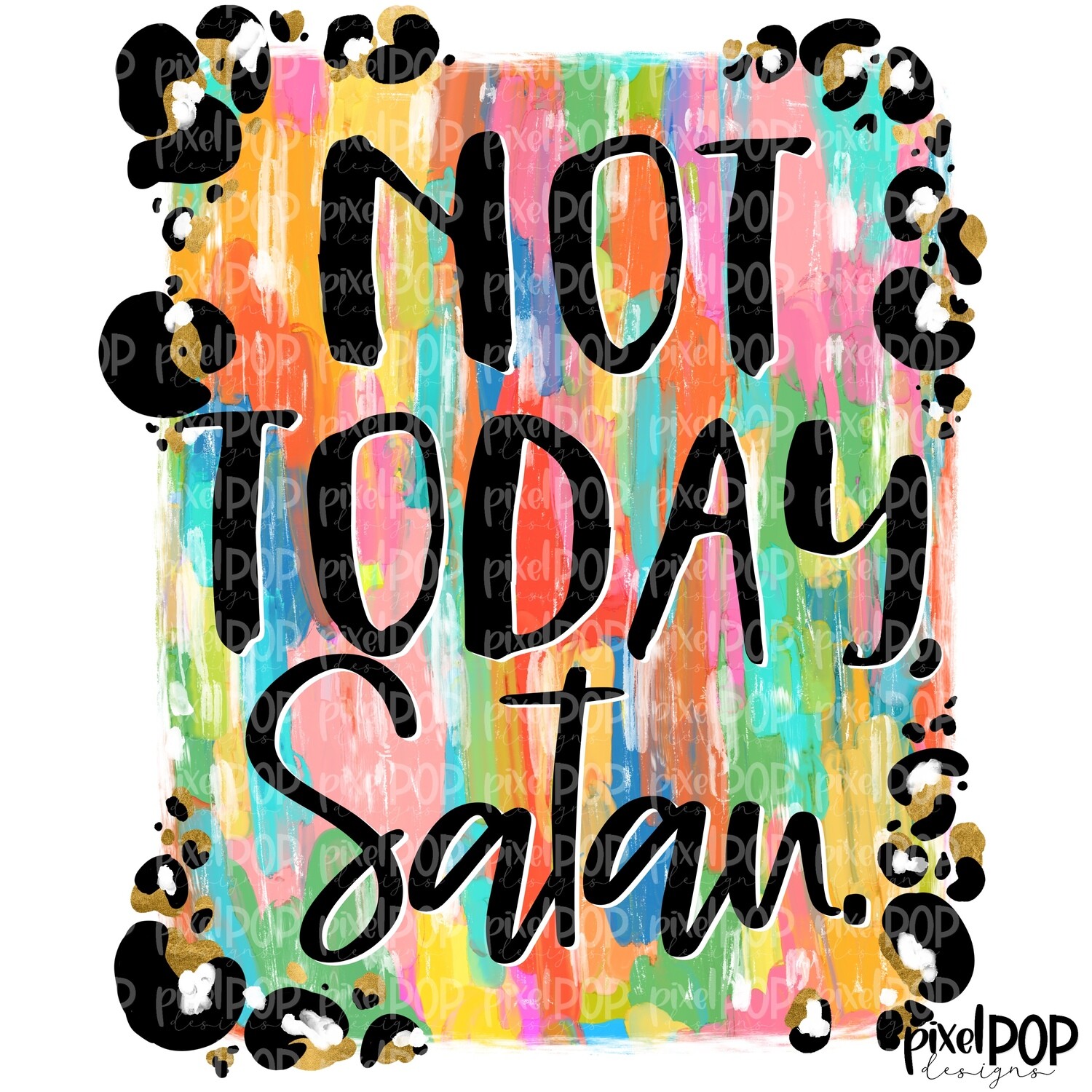 Not Today Satan Acrylic Floral PNG | Cross | Bible Verse | Religious Sublimation | Pray | Hand Painted Digital Art | Digital Design